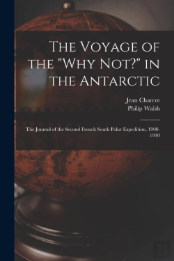 Bertrand.pt - The Voyage Of The Why Not? In The Antarctic (Microform)