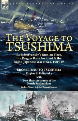 Bertrand.pt - The Voyage To Tsushima: Rodjdestvensky'S Russian Fleet, The Dogger Bank Incident & The Russo-Japanese War At Sea, 1904-05-From Libau To Tsushima With