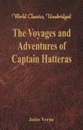 The Voyages And Adventures Of Captain Hatteras (World Classics, Unabridged)