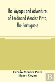 The Voyages And Adventures Of Ferdinand Mendez Pinto, The Portuguese