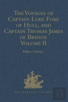 The Voyages Of Captain Luke Foxe Of Hull, And Captain Thomas James Of Bristol, In Search Of A North-West Passage, In 1631-32