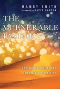 The Vulnerable Pastor Â€“ How Human Limitations Empower Our Ministry
