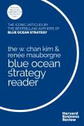 The W. Chan Kim And Renee Mauborgne Blue Ocean Strategy Reader