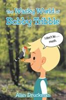 The Wacky World Of Bobby Tribble