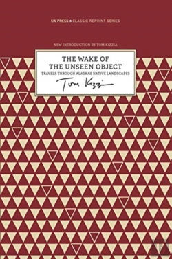 Bertrand.pt - The Wake Of The Unseen Object Â€“ Travels Through Alaska`S Native Landscapes