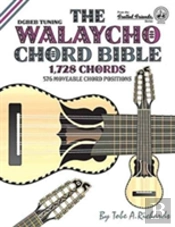 The Walaycho Chord Bible: Dgbeb Standard Tuning 1,728 Chords