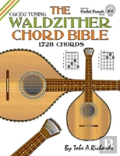 The Waldzither Chord Bible: Cgceg Standard C Tuning