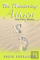 The Wandering Atheist And Other Stories