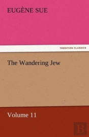 The Wandering Jew - Volume 11