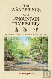 The Wanderings Of A Mountain Fly Fisher