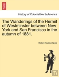Bertrand.pt - The Wanderings Of The Hermit Of Westminster Between New York And San Francisco In The Autumn Of 1881.