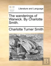 The Wanderings Of Warwick. By Charlotte