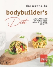 The Wanna-Be Bodybuilder'S Diet