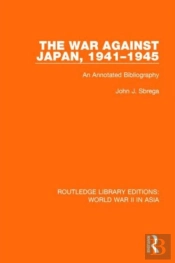 The War Against Japan, 1941-1945 (Rle World War Ii In Asia)