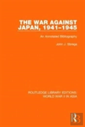 The War Against Japan, 1941-1945 (Rle World War Ii In Asia)