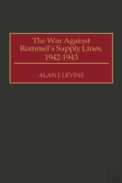 Bertrand.pt - The War Against Rommel'S Supply Lines, 1942-1943