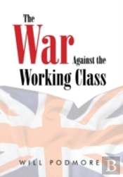 The War Against The Working Class