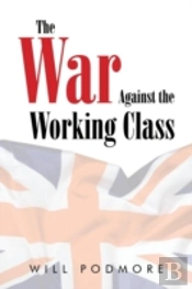 The War Against The Working Class