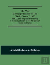 The War Correspondence Of The Daily News, 1877
