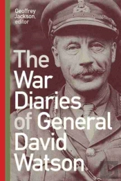 The War Diaries Of General David Watson