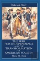 The War For Independence And The Transformation Of American Society