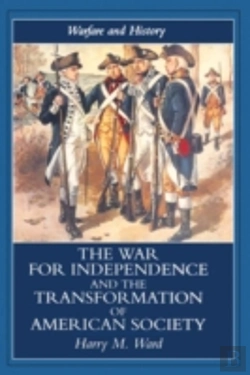 Bertrand.pt - The War For Independence And The Transformation Of American Society
