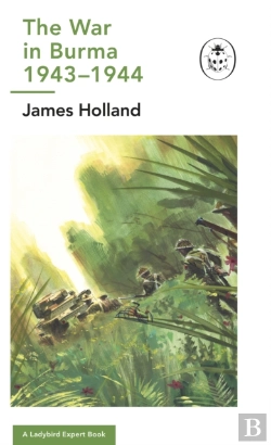 Bertrand.pt - The War In Burma 1943-1944: A Ladybird Expert Book