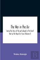 The War In The Air; Being The Story Of The Part Played In The Great War By The Royal Air Force (Volume I)