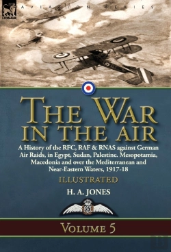 Bertrand.pt - The War In The Air: Volume 5-A History Of The Rfc, Raf & Rnas Against German Air Raids, In Egypt, Sudan, Palestine. Mesopotamia, Macedonia And Over Th