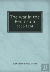 The War In The Peninsula 1808-1814