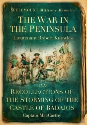 The War In The Peninsula And Recollections Of The Storming Of The Castle Of Badajos
