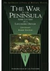 The War In The Peninsula: Some Letters Of A Lancashire Officer
