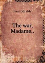 The War, Madame.