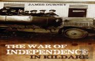 The War Of Independence In Kildare