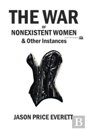 The War Of Nonexistent Women & Other Instances