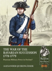 The War Of The Bavarian Succession 1778-1779