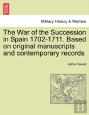 The War Of The Succession In Spain 1702-