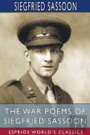 The War Poems Of Siegfried Sassoon (Esprios Classics)