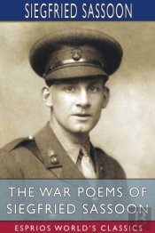 The War Poems Of Siegfried Sassoon (Esprios Classics)