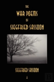 The War Poems Of Siegfried Sassoon