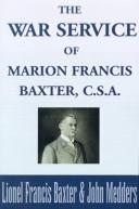 The War Service Of Marion Francis Baxter, C.S.A.