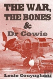 The War, The Bones And Dr. Cowie