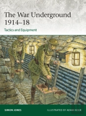 The War Underground 1914â€“18: Tactics And Equipment