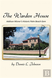 The Warden House: Addison Mizner'S Histo