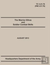 The Warrior Ethos And Soldier Combat Skills