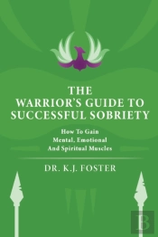 The Warrior'S Guide To Successful Sobriety