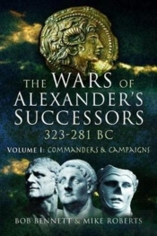 The Wars Of Alexander'S Successors 323 - 281 Bc