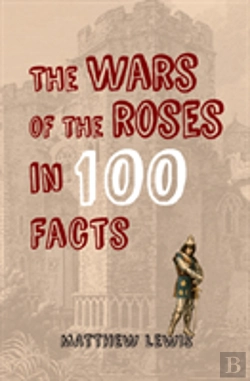Bertrand.pt - The Wars Of The Roses In 100 Facts