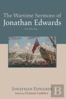 The Wartime Sermons Of Jonathan Edwards
