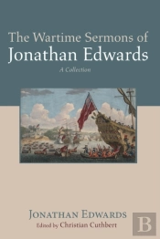 The Wartime Sermons Of Jonathan Edwards